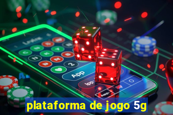 plataforma de jogo 5g